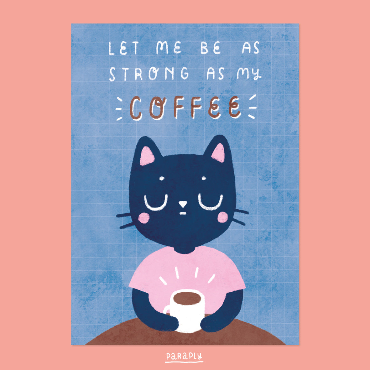 A6 Print // Strong as Coffee